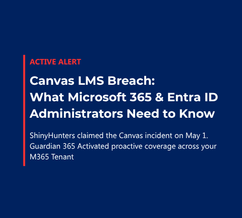 Canvas LMS Breach: What Microsoft 365 and Entra ID Administrators Need to Know