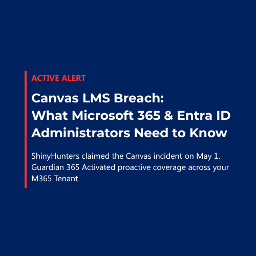 Canvas LMS Breach: What Microsoft 365 and Entra ID Administrators Need to Know
