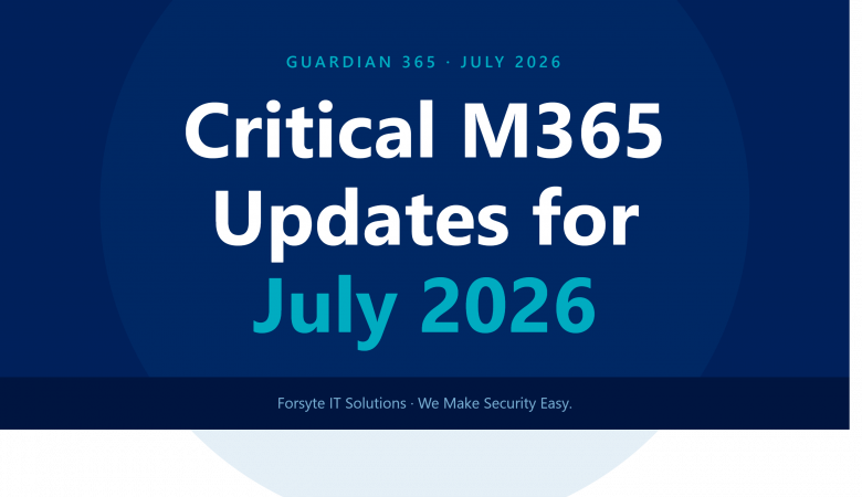 Critical Microsoft 365 Updates for K–12, Higher Education, and Government IT Teams — July 2026